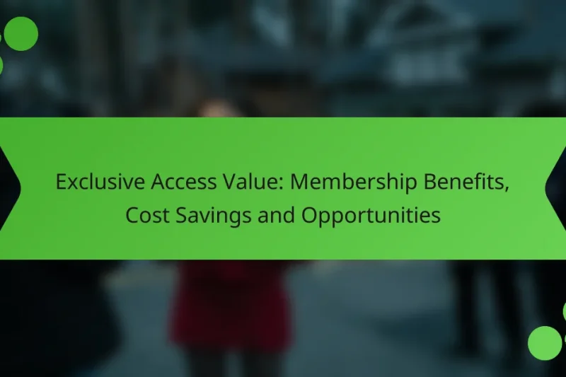 Exclusive Access Value: Membership Benefits, Cost Savings and Opportunities