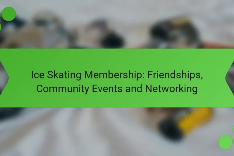 Ice Skating Membership: Friendships, Community Events and Networking