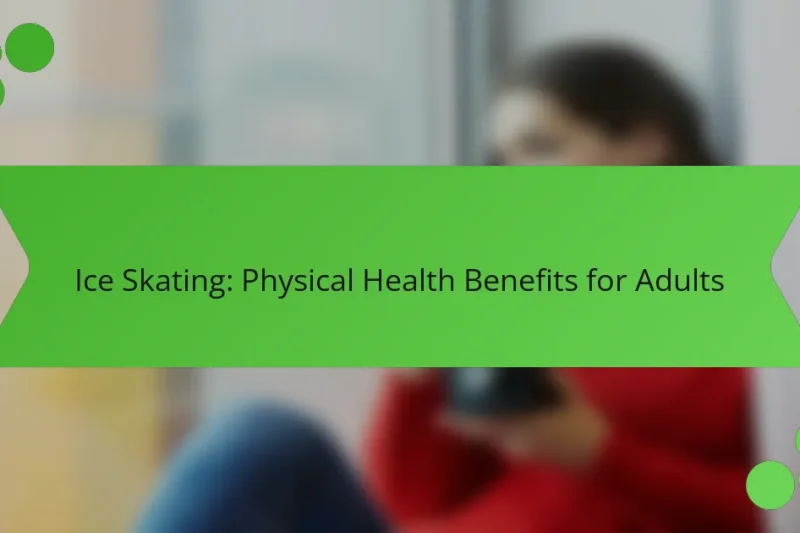 Ice Skating: Physical Health Benefits for Adults
