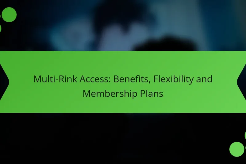 Multi-Rink Access: Benefits, Flexibility and Membership Plans