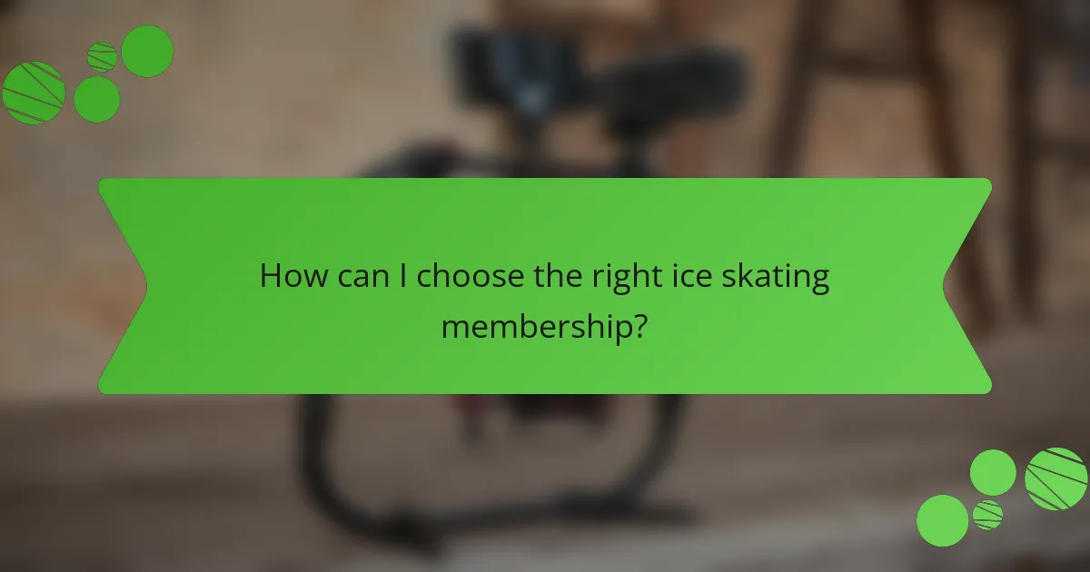 How can I choose the right ice skating membership?