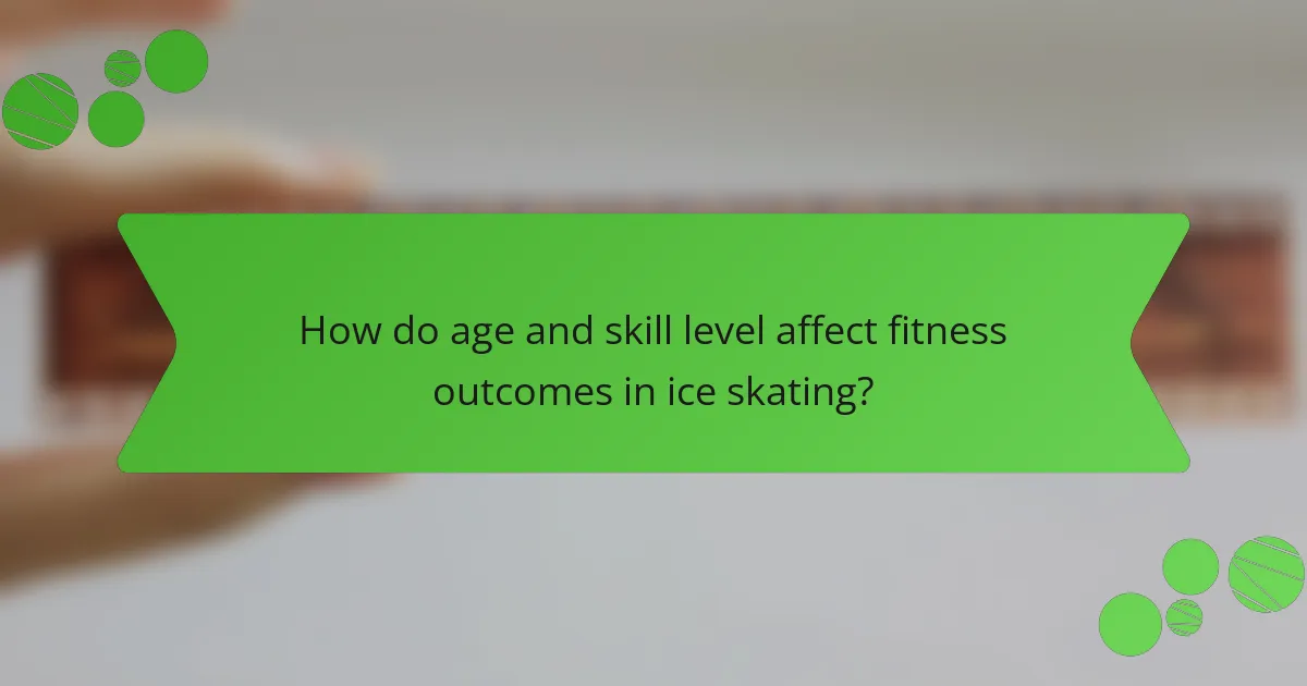 How do age and skill level affect fitness outcomes in ice skating?