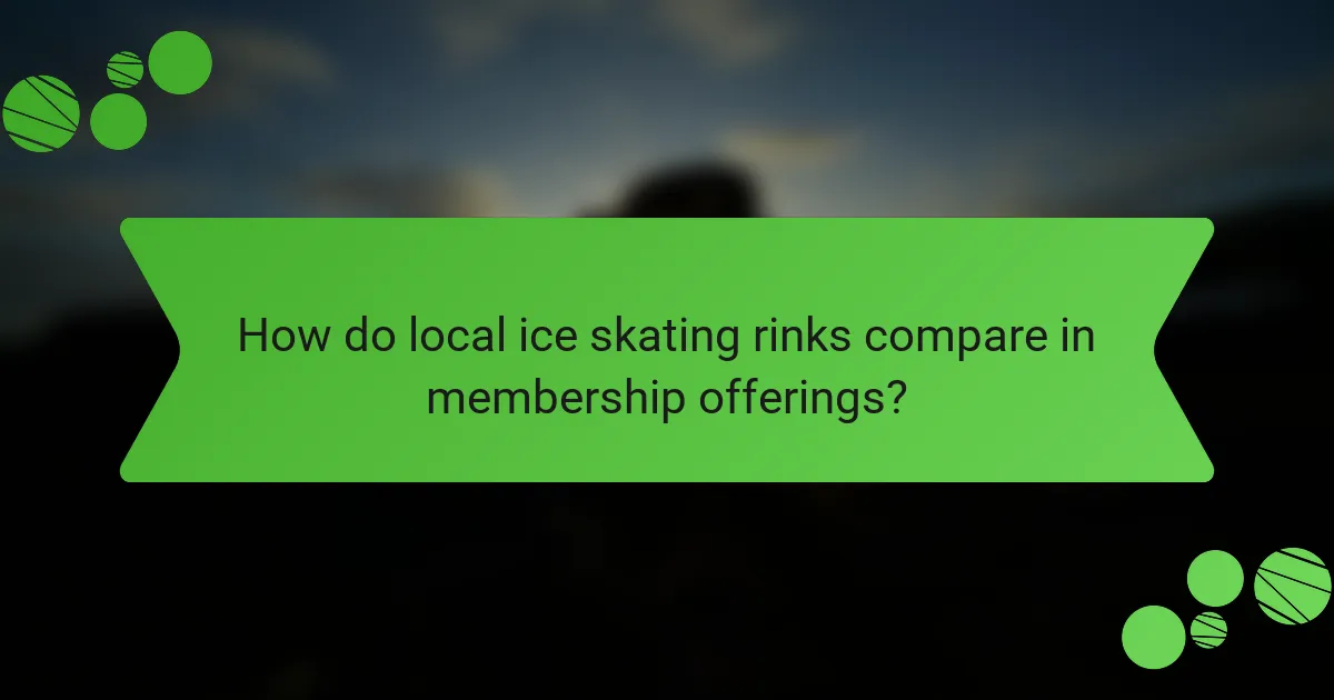 How do local ice skating rinks compare in membership offerings?