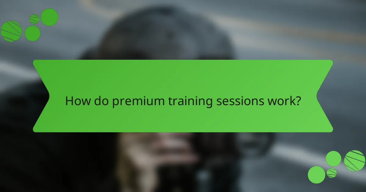 How do premium training sessions work?
