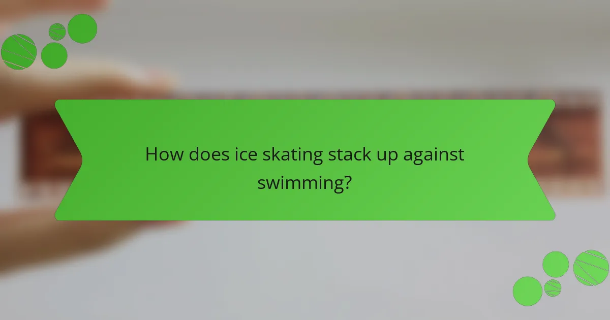 How does ice skating stack up against swimming?