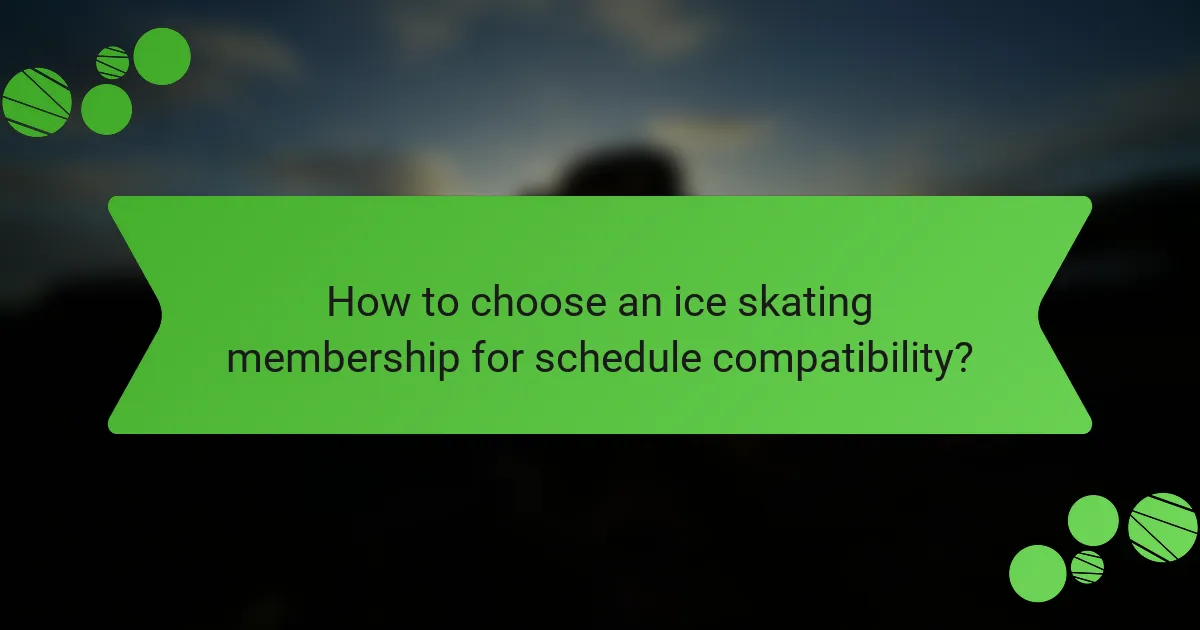 How to choose an ice skating membership for schedule compatibility?