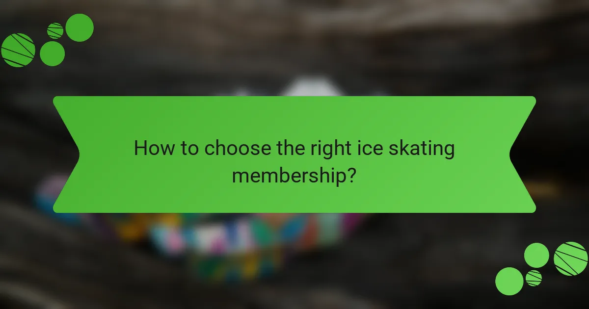 How to choose the right ice skating membership?