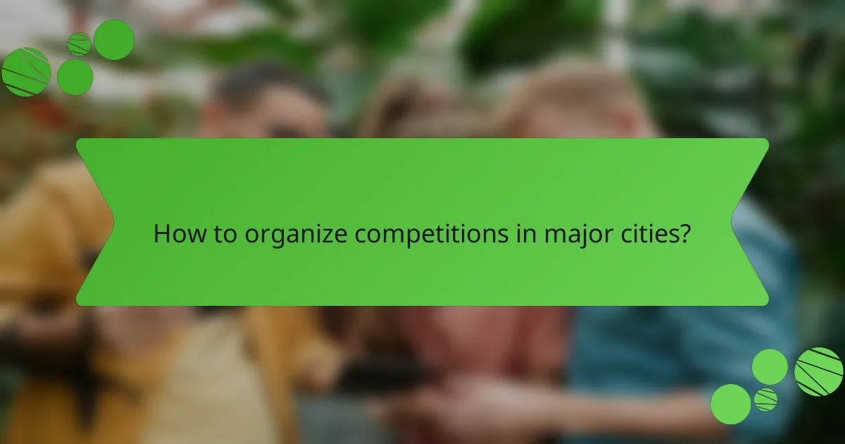 How to organize competitions in major cities?
