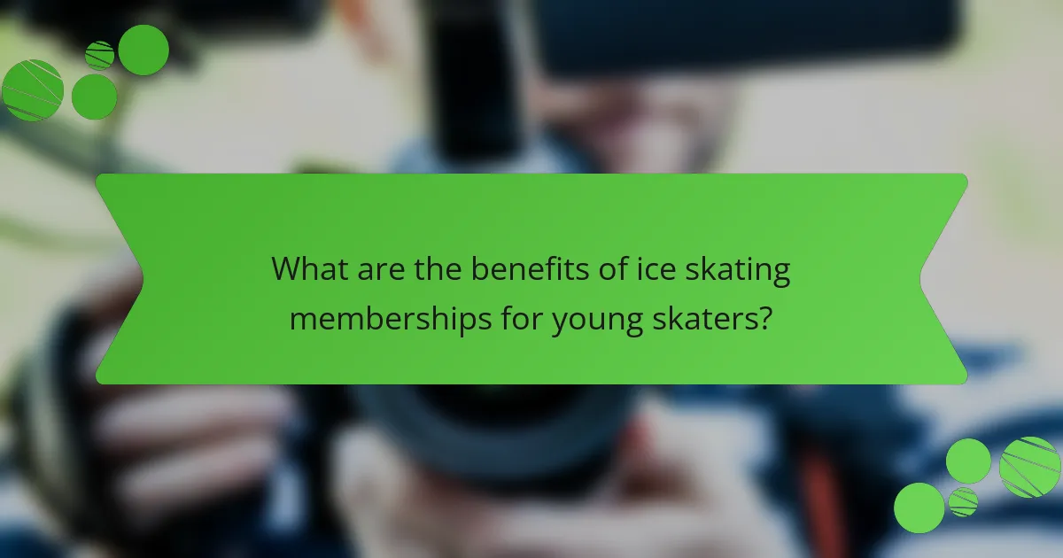 What are the benefits of ice skating memberships for young skaters?