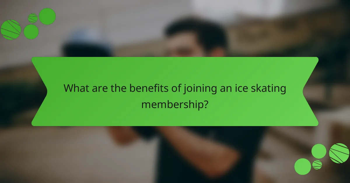 What are the benefits of joining an ice skating membership?