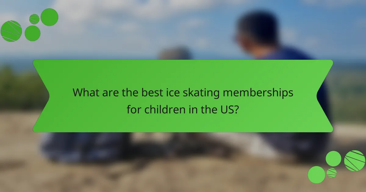 What are the best ice skating memberships for children in the US?