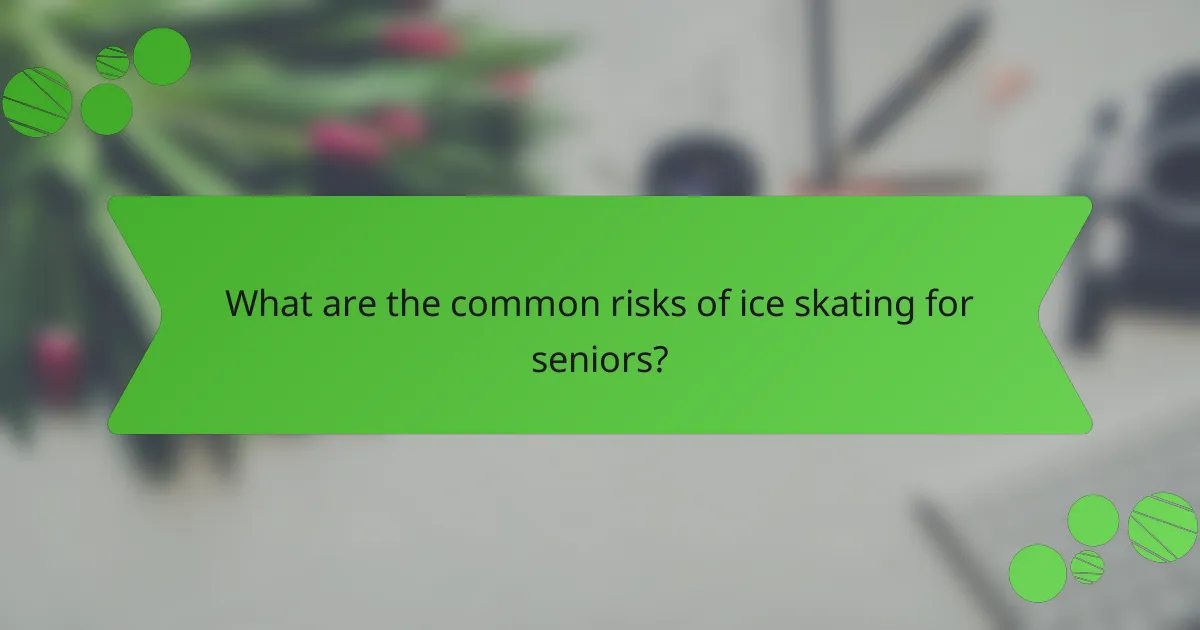 What are the common risks of ice skating for seniors?