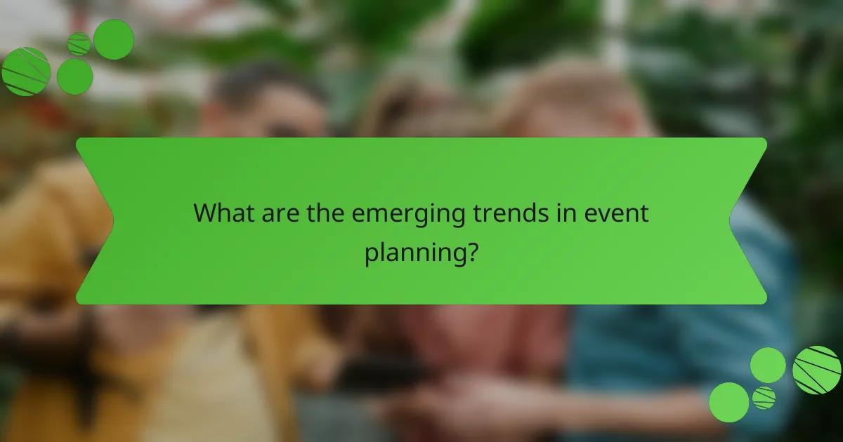 What are the emerging trends in event planning?