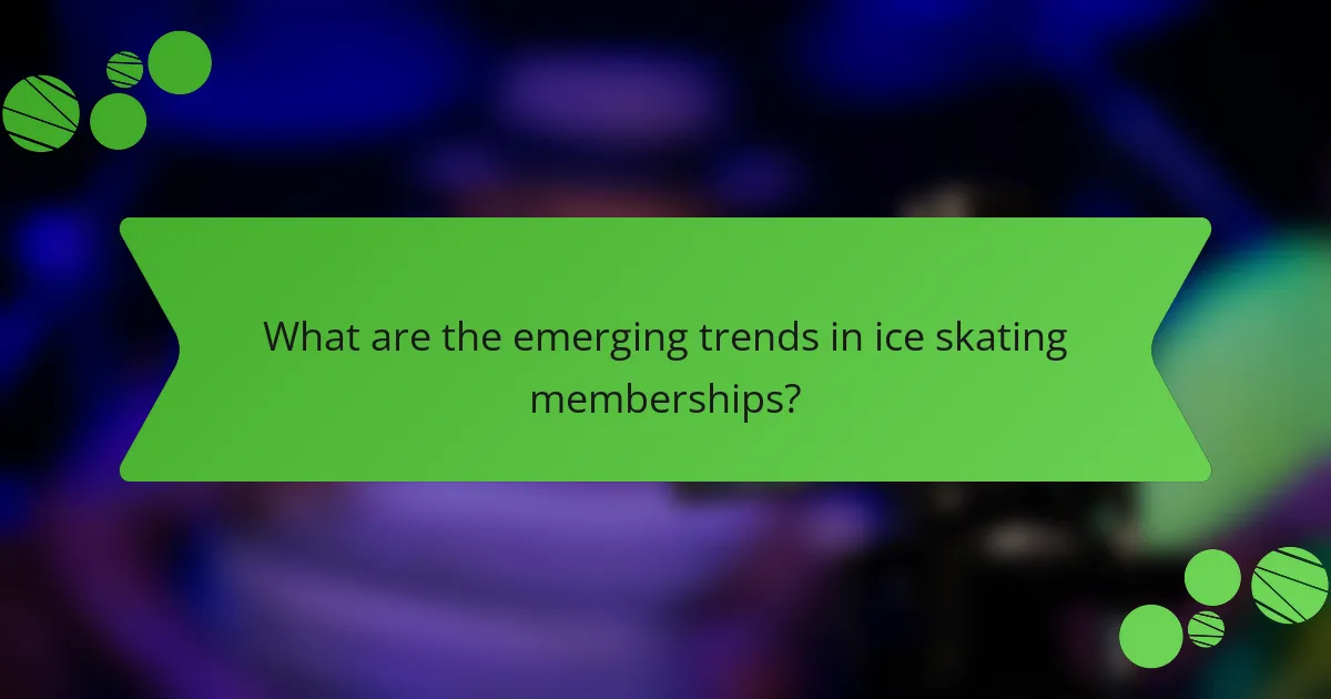 What are the emerging trends in ice skating memberships?