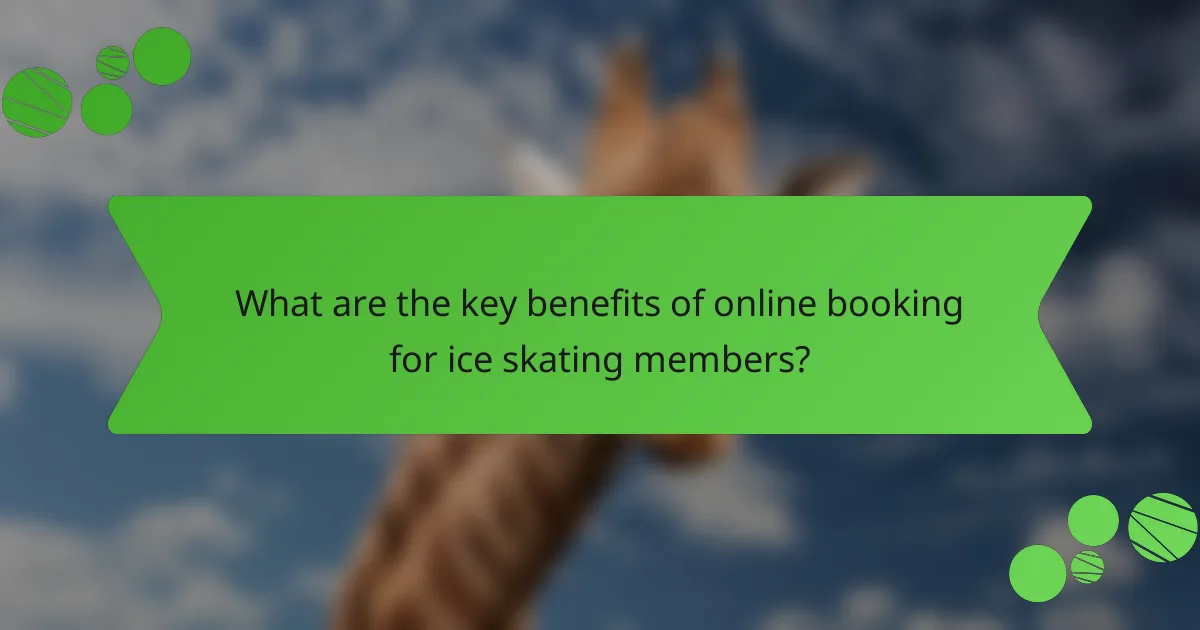 What are the key benefits of online booking for ice skating members?