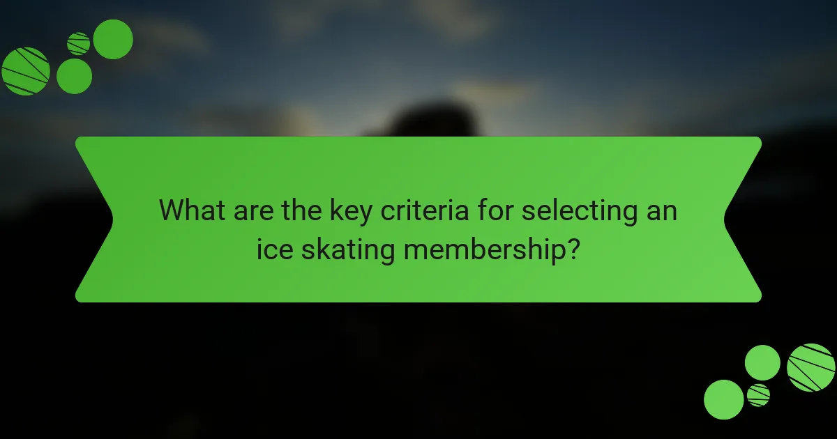What are the key criteria for selecting an ice skating membership?
