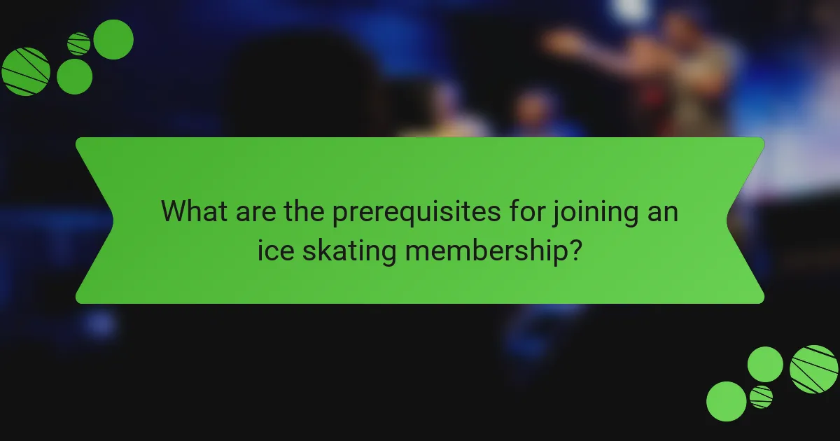 What are the prerequisites for joining an ice skating membership?