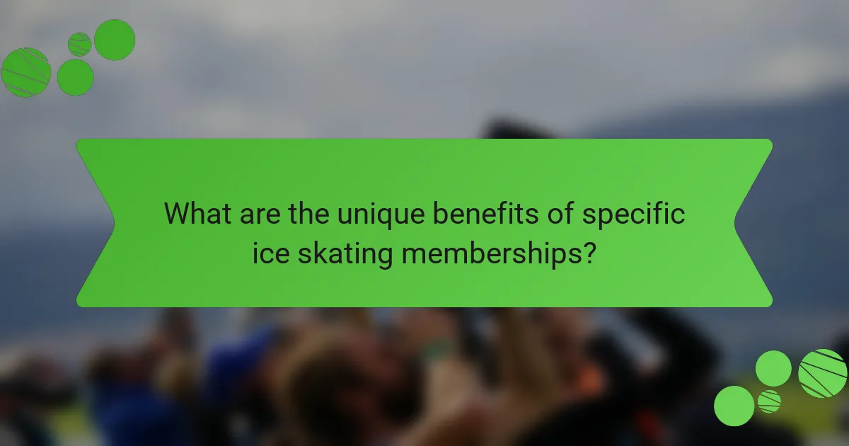 What are the unique benefits of specific ice skating memberships?