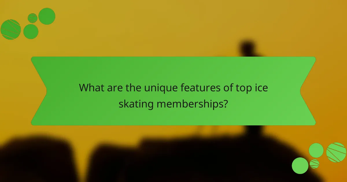 What are the unique features of top ice skating memberships?