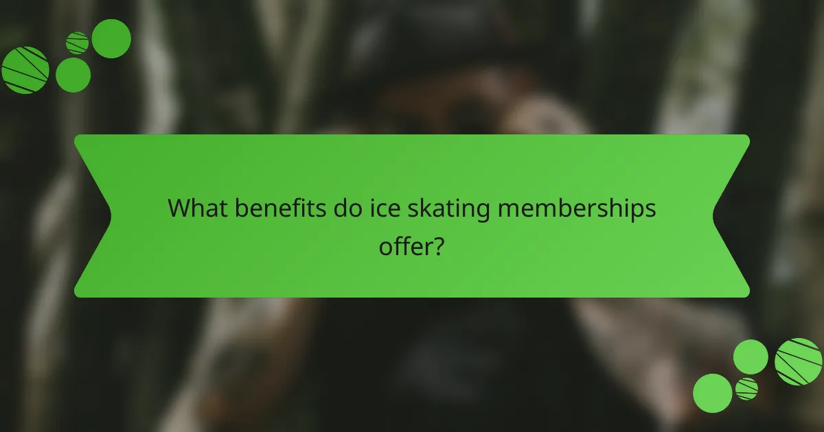 What benefits do ice skating memberships offer?