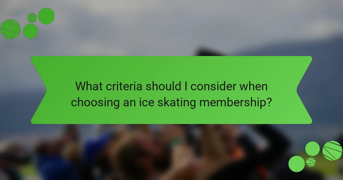What criteria should I consider when choosing an ice skating membership?