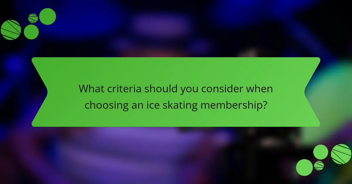What criteria should you consider when choosing an ice skating membership?