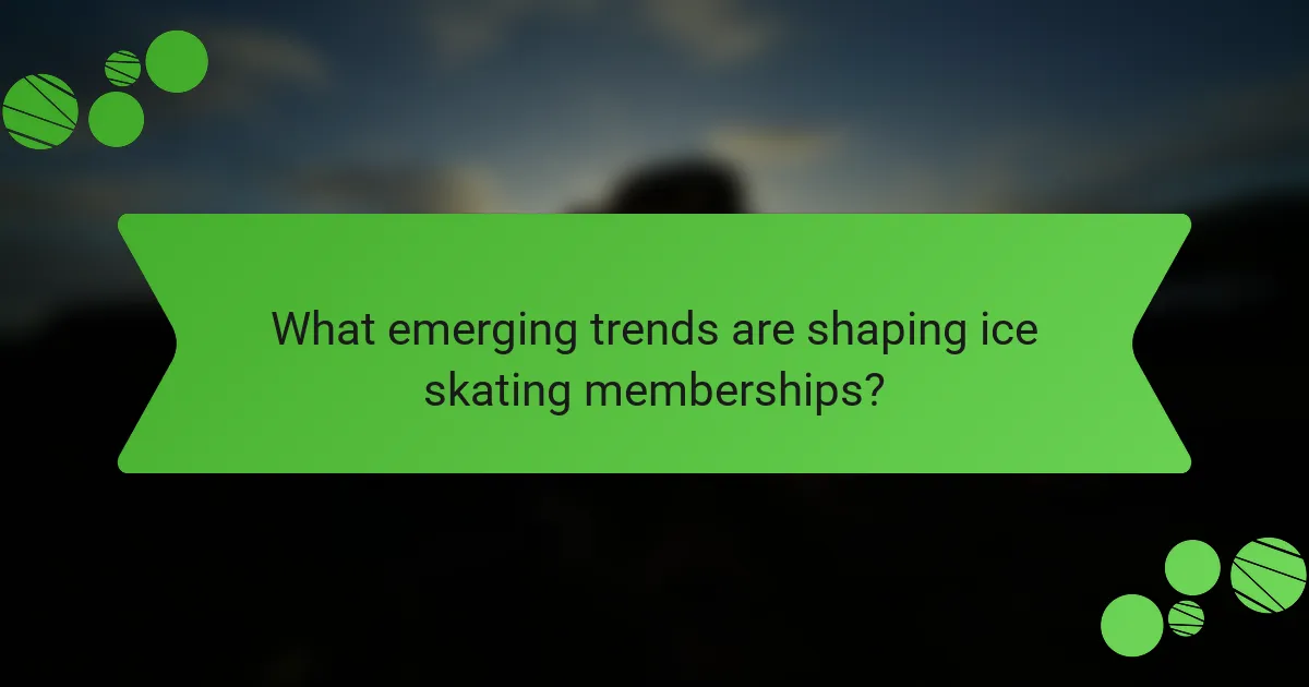 What emerging trends are shaping ice skating memberships?