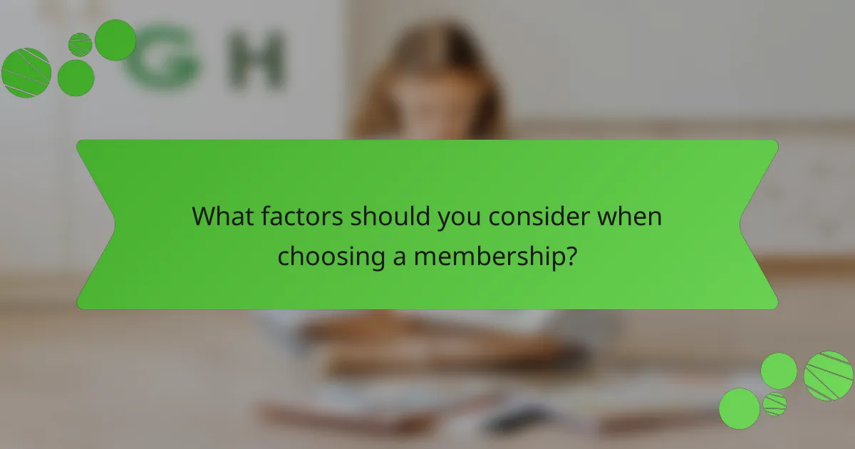 What factors should you consider when choosing a membership?