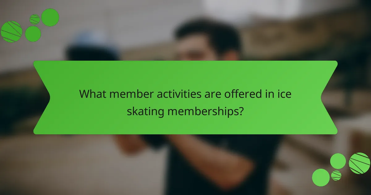 What member activities are offered in ice skating memberships?