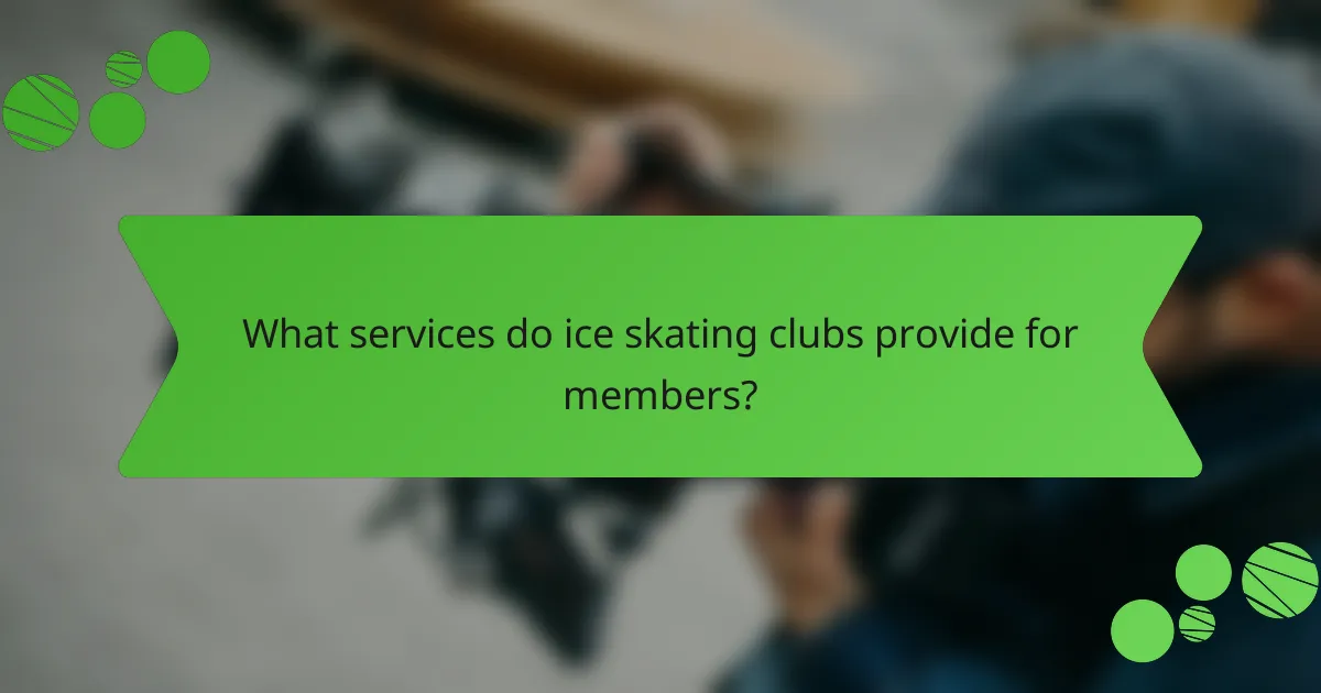 What services do ice skating clubs provide for members?