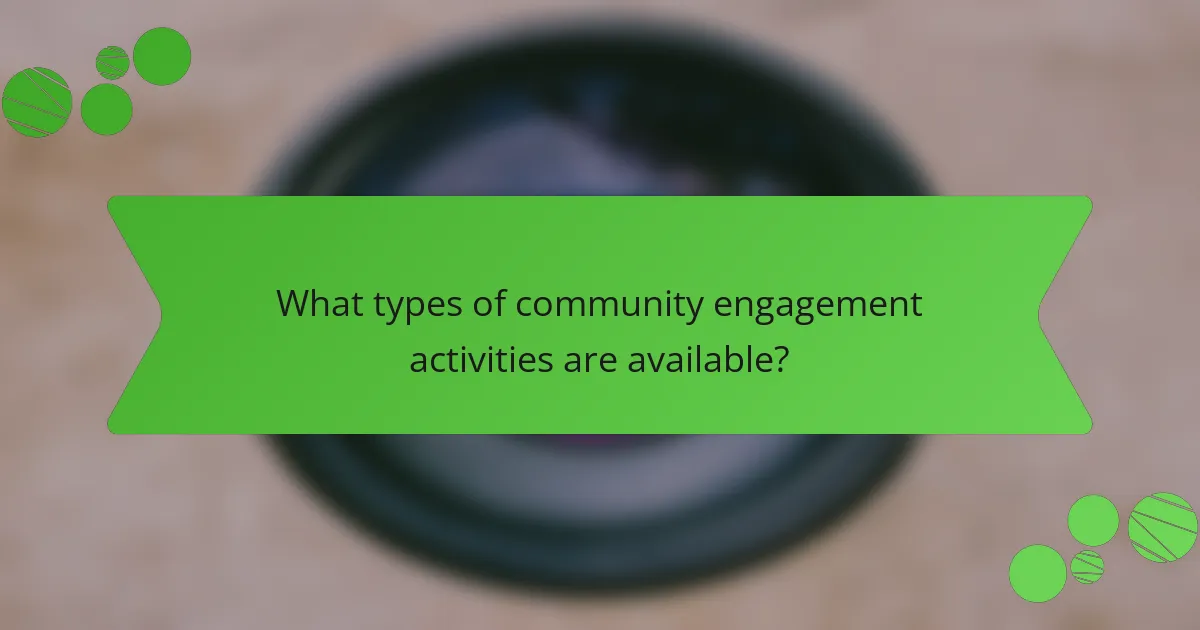What types of community engagement activities are available?