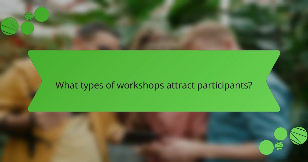 What types of workshops attract participants?