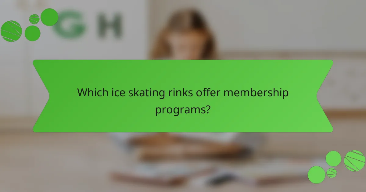 Which ice skating rinks offer membership programs?